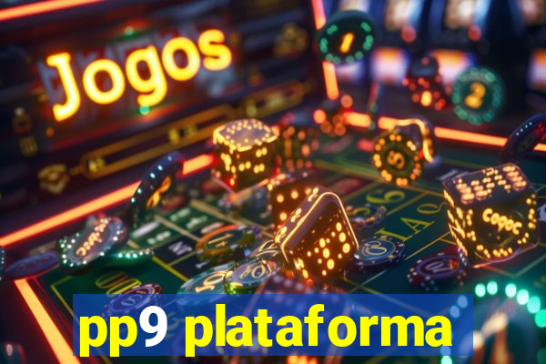 pp9 plataforma